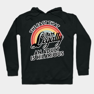 18th Birthday I'm Legally An Adult Is Hilarious Funny Hoodie